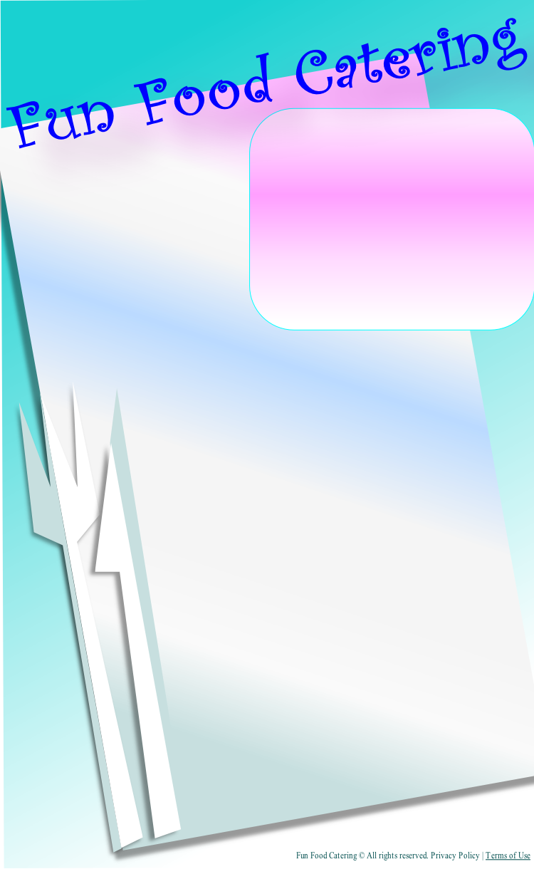 Fun Food Catering © All rights reserved. Privacy Policy | Terms of Use